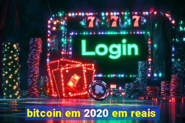 bitcoin em 2020 em reais